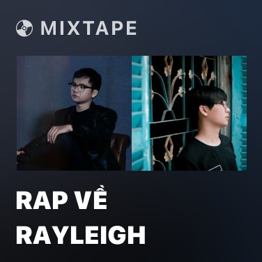 Mixtape Rap về Rayleigh - Various Artists