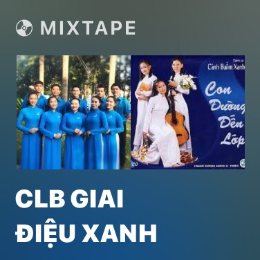 Mixtape CLB Giai Điệu Xanh - Various Artists
