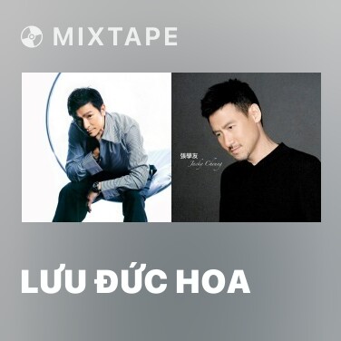 Mixtape Lưu Đức Hoa - Various Artists