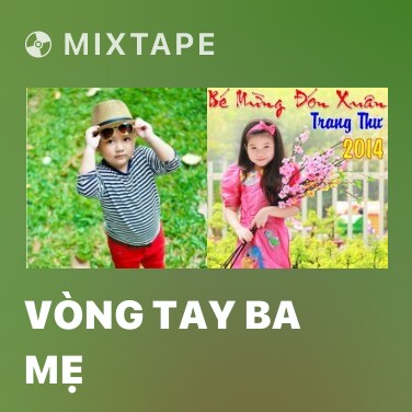 Mixtape Vòng Tay Ba Mẹ - Various Artists