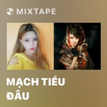 Mixtape Mạch Tiểu Đâu - Various Artists