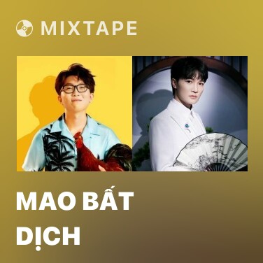 Mixtape Mao Bất Dịch - Various Artists