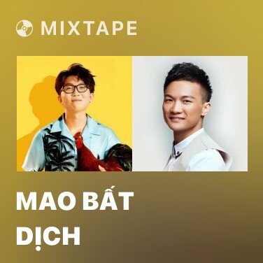 Mixtape Mao Bất Dịch - Various Artists