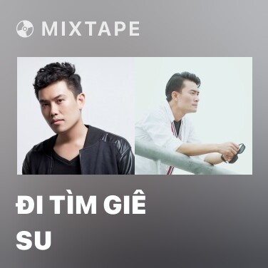 Mixtape Đi Tìm Giê Su - Various Artists