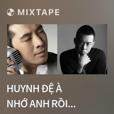 Mixtape Huynh Đệ À Nhớ Anh Rồi /兄弟想你了 - Various Artists