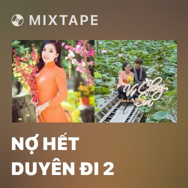 Mixtape Nợ Hết Duyên Đi 2 - Various Artists