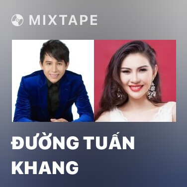 Mixtape Đường Tuấn Khang - Various Artists