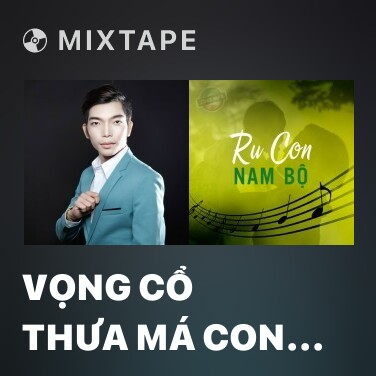 Mixtape Vọng Cổ Thưa Má Con Đi - Various Artists