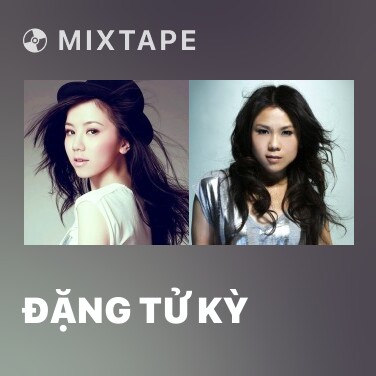 Mixtape Đặng Tử Kỳ - Various Artists