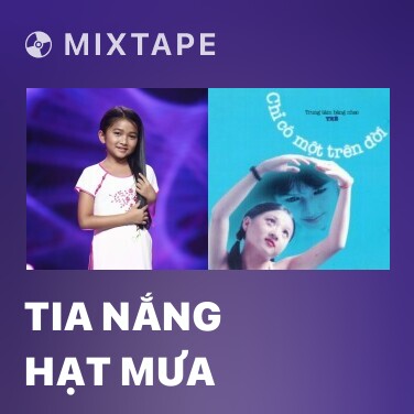 Mixtape Tia Nắng Hạt Mưa - Various Artists