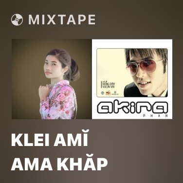 Mixtape Klei Amĭ Ama Khăp - Various Artists