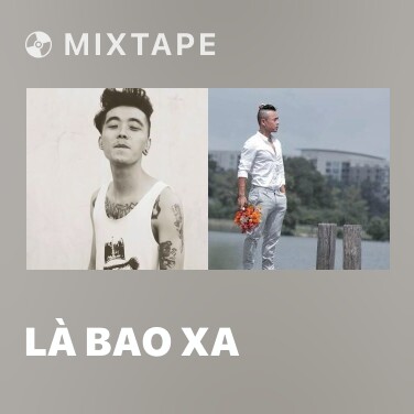Mixtape Là Bao Xa - Various Artists