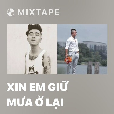 Mixtape Xin Em Giữ Mưa Ở Lại - Various Artists