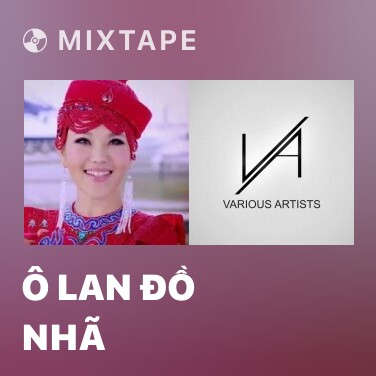 Mixtape Ô Lan Đồ Nhã - Various Artists