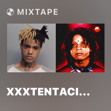 Mixtape Xxxtentacion