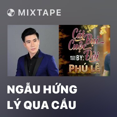 Mixtape Ngẫu Hứng Lý Qua Cầu - Various Artists