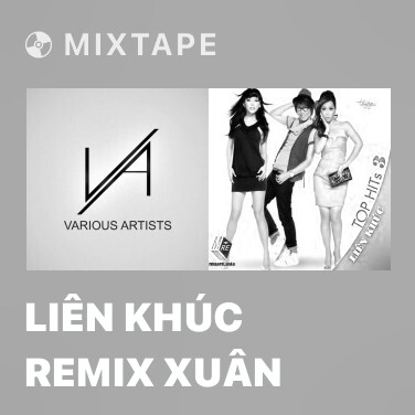 Mixtape Liên Khúc Remix Xuân - Various Artists