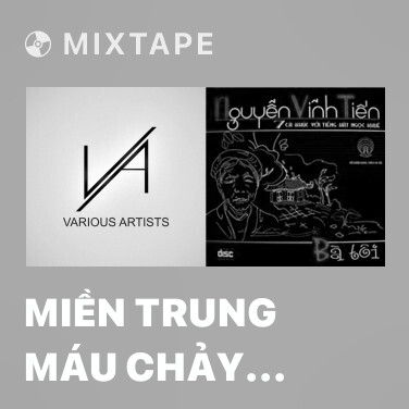 Mixtape Miền Trung Máu Chảy Ruột Mềm - Various Artists