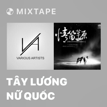 Mixtape Tây Lương Nữ Quốc - Various Artists