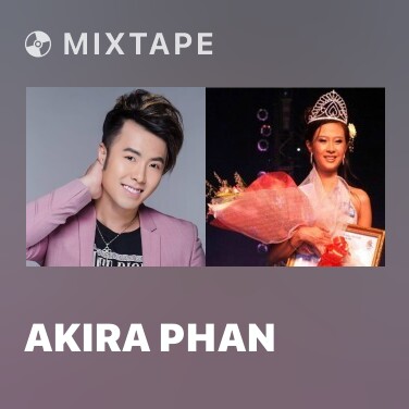 Mixtape Akira Phan