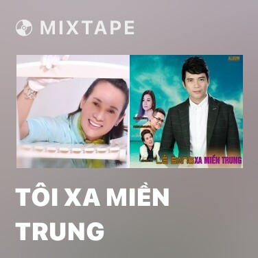Mixtape Tôi Xa Miền Trung - Various Artists