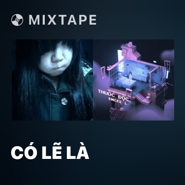Mixtape Có Lẽ Là - Various Artists
