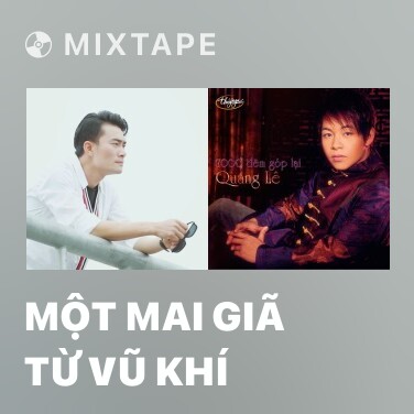 Mixtape Một Mai Giã Từ Vũ Khí - Various Artists