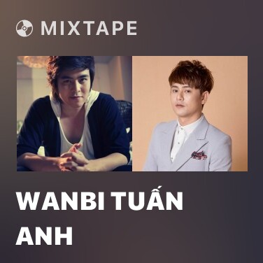 Mixtape Wanbi Tuấn Anh