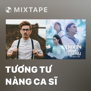 Mixtape Tương Tư Nàng Ca Sĩ - Various Artists