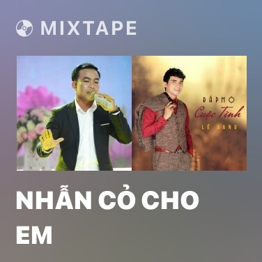 Mixtape Nhẫn Cỏ Cho Em - Various Artists
