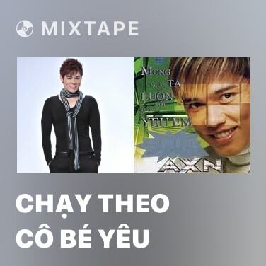 Mixtape Chạy Theo Cô Bé Yêu - Various Artists