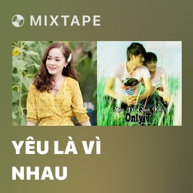 Mixtape Yêu Là Vì Nhau - Various Artists