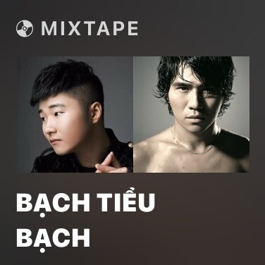 Mixtape Bạch Tiểu Bạch - Various Artists