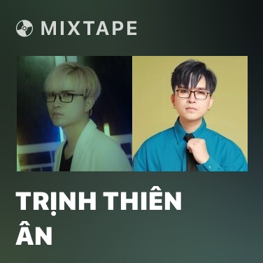 Mixtape Trịnh Thiên Ân - Various Artists
