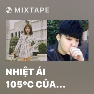 Mixtape Nhiệt Ái 105°C Của Cậu - Various Artists