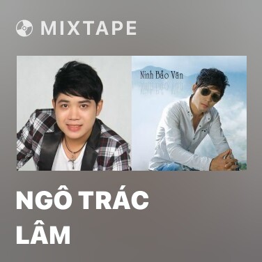 Mixtape Ngô Trác Lâm - Various Artists