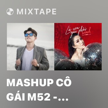 Mixtape Mashup Cô Gái m52 - Cùng Anh - Người Âm Phủ - Various Artists