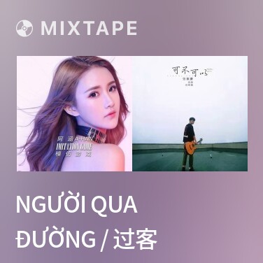 Mixtape Người Qua Đường / 过客 - Various Artists