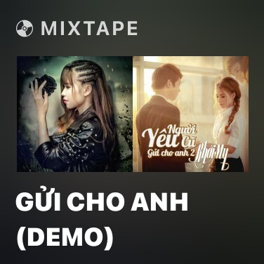 Mixtape Gửi Cho Anh (Demo) - 