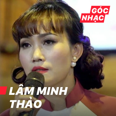 Góc nhạc Lâm Minh Thảo - Lâm Minh Thảo