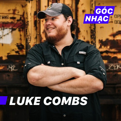 Góc nhạc Luke Combs - Luke Combs