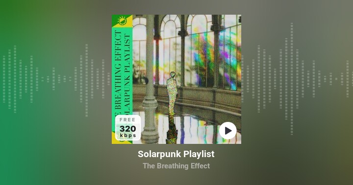 Solarpunk Playlist  The Breathing Effect