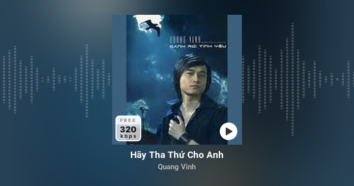 Hãy Tha Thứ Cho Anh - Quang Vinh | Zing MP3
