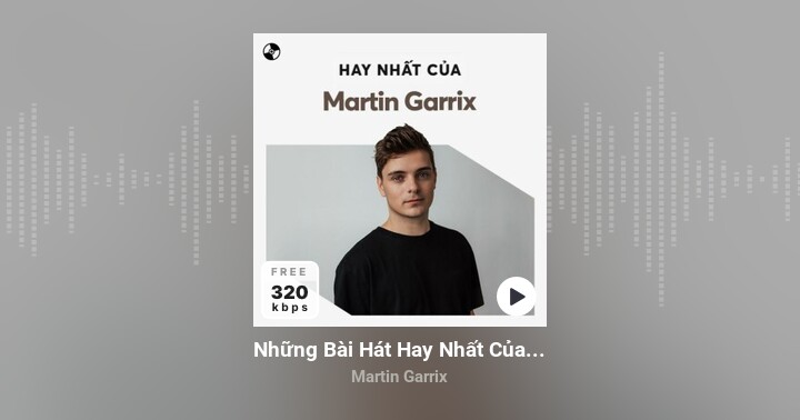 Những Bài Hát Hay Nhất Của Martin Garrix - Martin Garrix | Album 320  lossless - Zing MP3