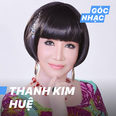 Góc nhạc Thanh Kim Huệ - Thanh Kim Huệ